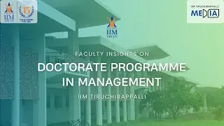 Doctoral Programme in Management | IS Faculty Insights | IIM Tiruchirappalli