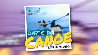 Dat-C DQ - Canoe (Lyric Video) 