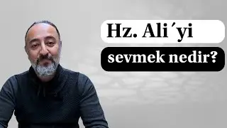 Hz. Ali´yi sevmek nedir?