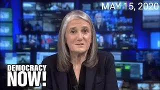Top U.S. & World Headlines &mdash; May 15, 2020