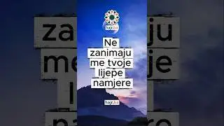 Ne zanimaju me tvoje lijepe namjere ako iza njih stoje ružni postupci. Ne zanimaju....