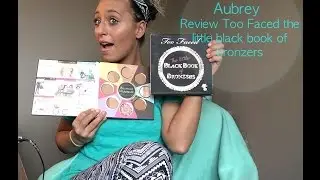 Too Faced Review the little black book of bronzers