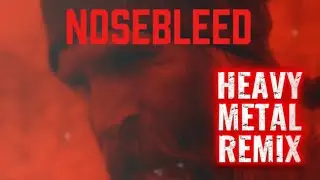NOSEBLEED - Heavy Metal Remix