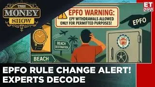 Новые правила EPFO! Эксперты объясняют, как это влияет на ваши финансы | Смотреть | The Money Sho...