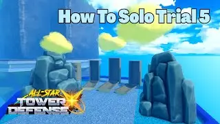 How To Solo Trial 5 All Star Tower Defense X ASTD X