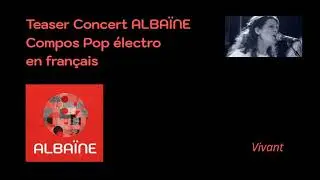 Teaser Concert ALBA&Iuml;NE - Compos Pop &eacute;lectro en fran&ccedil;ais