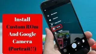 How to install Custom Rom and Google camera | Complete Tutorial
