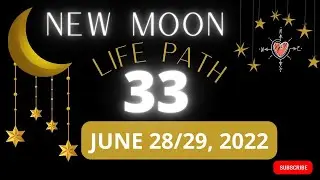 Life Path 33/6 - NEW MOON June 28/29, 2022  *Numerology/Energy* Forecast #Numerology  #2022 #Energy