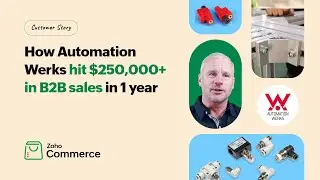 How Automation Werks drove over $250,000 in B2B sales in 1 year | Zoho Commerce Customer Story