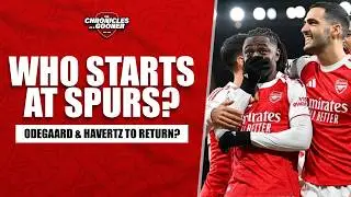 WHO STARTS FOR ARSENAL AT TOTTENHAM? | North London Derby Preview
