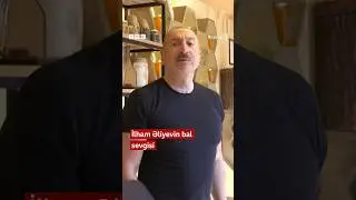 İlham Əliyevin bal sevgisi