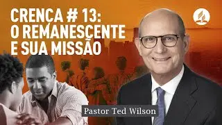 O Remanescente [O que &eacute; e sua miss&atilde;o?] &ndash; Pastor Ted Wilson
