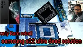 samsung s22 ultra dead solution only ram reball ! samsung s22 ultra 5g ram problem solution