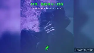 Mr. Serv-On x Seasons 479 Mix x Slowed & Banging