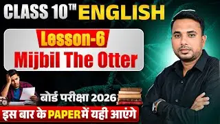 Mijbil the Otter | Class 10th English 🦦| Board Exam 2026