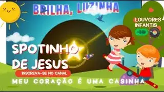 Brilha Luzinha Para Animar a garotada de Jesus ! Louvor Infantil com Spotinho de Jesus  Gospel Feliz