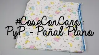 #CoseConCaro - PyP - ¿Como coser un pañal plano?