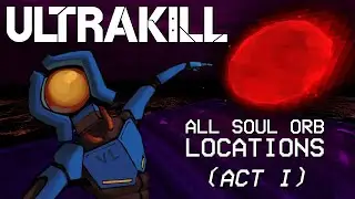 All Secret/Soul Orb Locations in ULTRAKILL (Act 1)