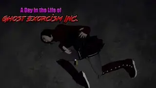 A Day in the Life of Ghost Exorcism Inc. #77