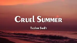 Taylor Swift - Cruel Summer (Lyrics)