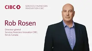 Rob Rosen, Directeur g&eacute;n&eacute;ral Services financiers Innovation CIBC, Est du Canada