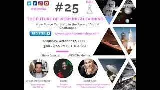 S #25': The Future of Working and Learning - How Space can Help in the Face of Global Challenges