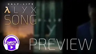 HALF-LIFE ALYX SONG - PREVIEW | SmeckMusic