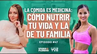 La comida es medicina: c&oacute;mo nutrir tu vida y la de tu familia - Episodio 47
