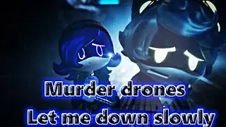 [AMV] Murder drones - Let me down slowly