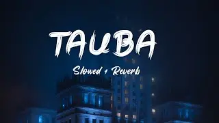 Tauba - badshah ft. Payal dev ( slowed+ reverb)
