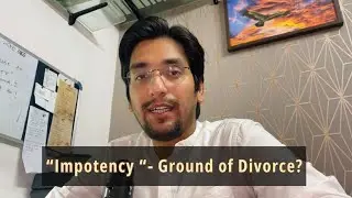 Impotency - Valid Ground of Divorce ?