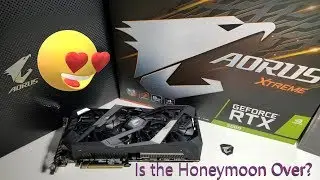 Aorus RTX 2080 Xtreme (Is the Honeymoon Over?)(My Honest Thoughts/Findings/Ramble)
