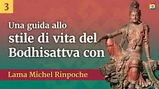 3/24 - Una guida allo stile di vita del Bodhisattva con Lama Michel Rinpoche