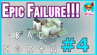 WE FAIL SPECTACULARLY!!!  | Let's Play Bad North [Episode 4]