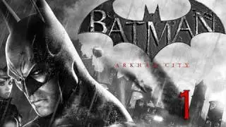 Batman: Arkham City Walkthrough - Part 1 (Let's Play, Playthrough) [HD]