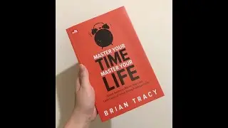 10 lessons from the book &ldquo;Master Your Time, Master Your Life&rdquo; by Brian Tracy