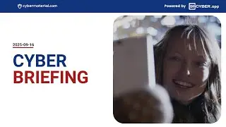 Cyber Briefing: 2025-09-16
