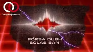 F&Oacute;RSA DUBH SOLAS B&Aacute;N - Complexity Crew (Official Music Video)