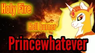 MLP Hell Burner (Prince sunlight s nightmare) Theme Song 'Holy Fire - Princewhatever' 2024