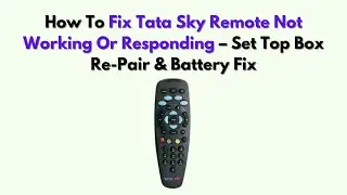 How To Fix Tata Sky Remote Not Working or Responding &ndash; Set Top Box Re-Pair & Battery Fix