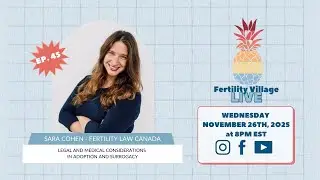 FERTILITY VILLAGE LIVE * Episode 45 * Legal and Medical Considerations in Adoption and Surrogacy