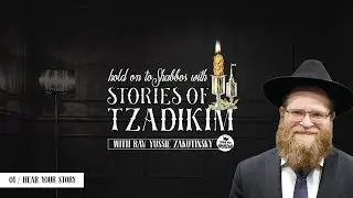 Stories of Tzadikim | 01 Hear Your Story |  Harav Yussie Zakutinsky   | TYH Nation