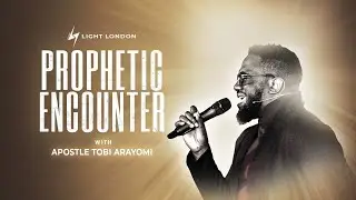 PROPHETIC ENCOUNTER | APOSTLE TOBI ARAYOMI