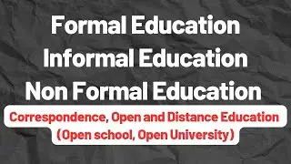 Formal, Informal & Non Formal Education. (For b.ed & B.A 1st sem, H.S 1st year)