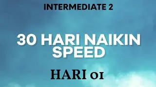 30 HARI NAIKIN SPEED - INTERMEDIATE 2 - HARI 01