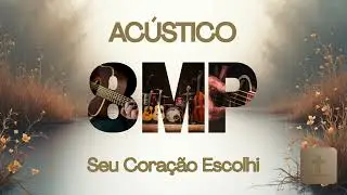 Acústico - Seu Coração Escolhi - Banda Oito Mil Promessas©