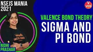 Valance Bond Theory | Sigma And Pi Bond | NSEJS Mania 2021 | NSEJS 2021 |Nidhi Prashar Vedantu | VOS