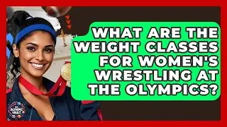 What Are The Weight Classes For Women's Wrestling At The Olympics? - The Olympic Vault
