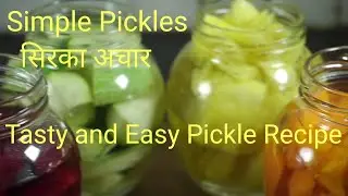 Simple Pickles | सिरका अचार | Easy Homemade Pickle Recipe