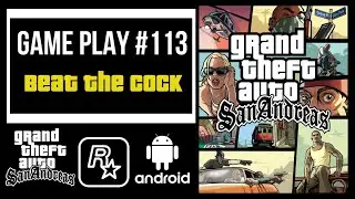 Grand Theft Auto San Andreas| Beat The Cock |Android|Game Play #113